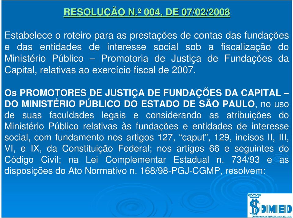 de Fundações da Capital, relativas ao exercício fiscal de 2007.