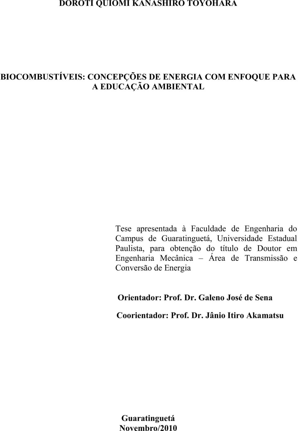 Paulista, para obtenção do título de Doutor em Engenharia Mecânica Área de Transmissão e Conversão de