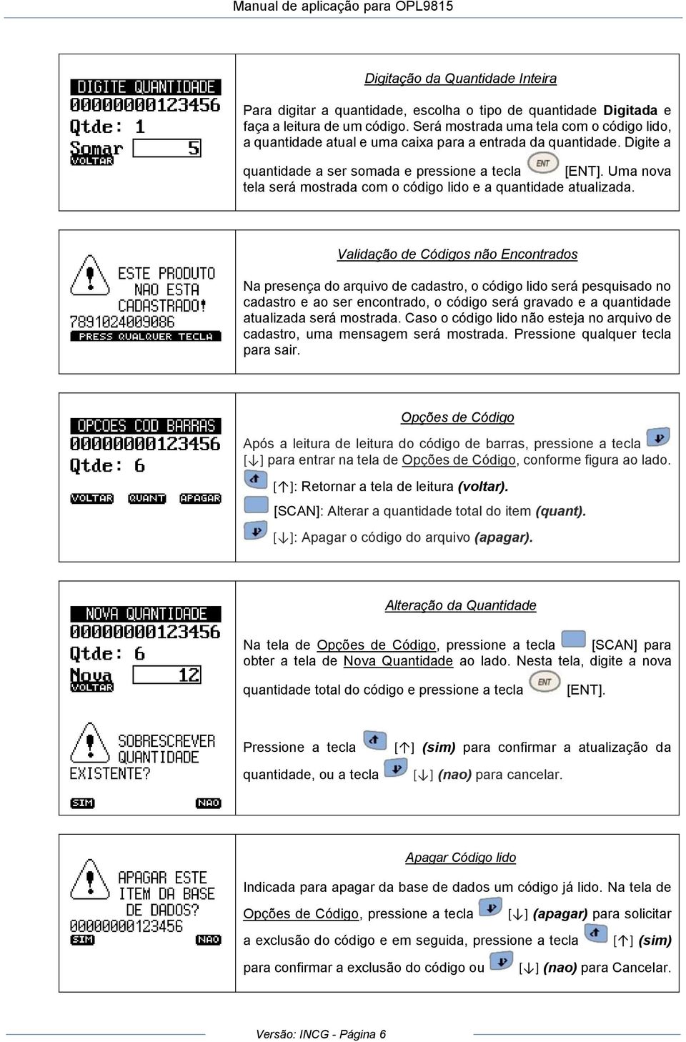 Uma nova tela será mostrada com o código lido e a quantidade atualizada.