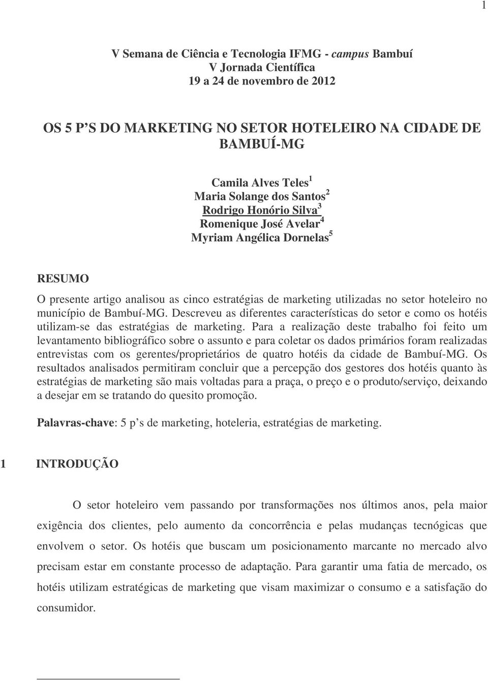 Descreveu as diferentes características do setor e como os hotéis utilizam-se das estratégias de marketing.