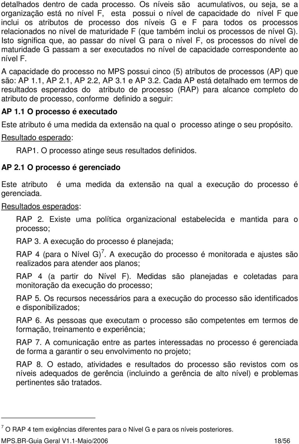 relacionados no nível de maturidade F (que também inclui os processos de nível G).