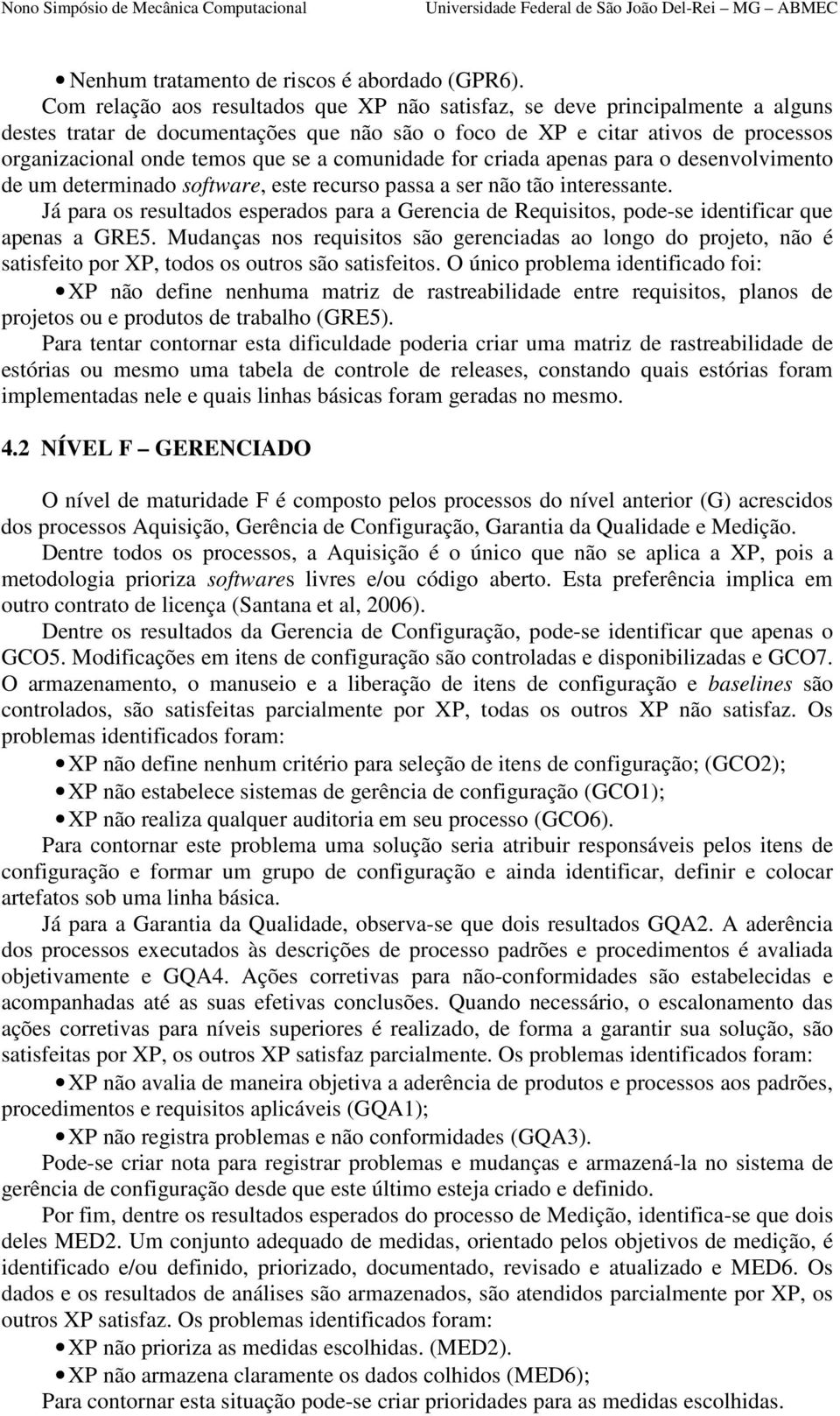 comunidade for criada apenas para o desenvolvimento de um determinado software, este recurso passa a ser não tão interessante.