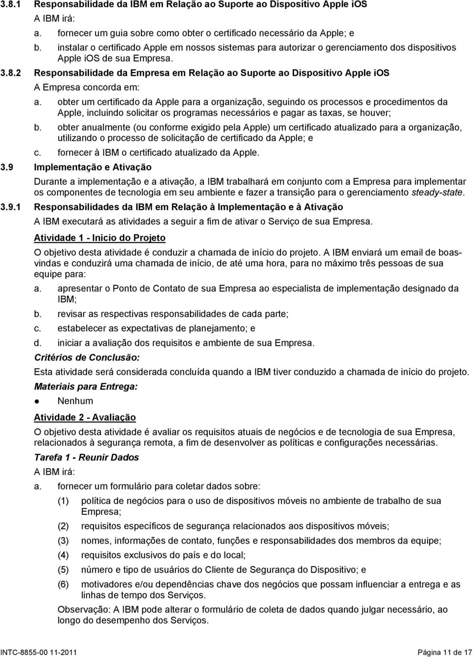 2 Responsabilidade da Empresa em Relação ao Suporte ao Dispositivo Apple ios a.