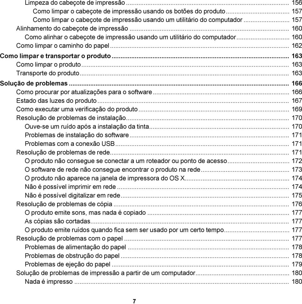 .. 162 Como limpar e transportar o produto... 163 Como limpar o produto... 163 Transporte do produto... 163 Solução de problemas... 166 Como procurar por atualizações para o software.