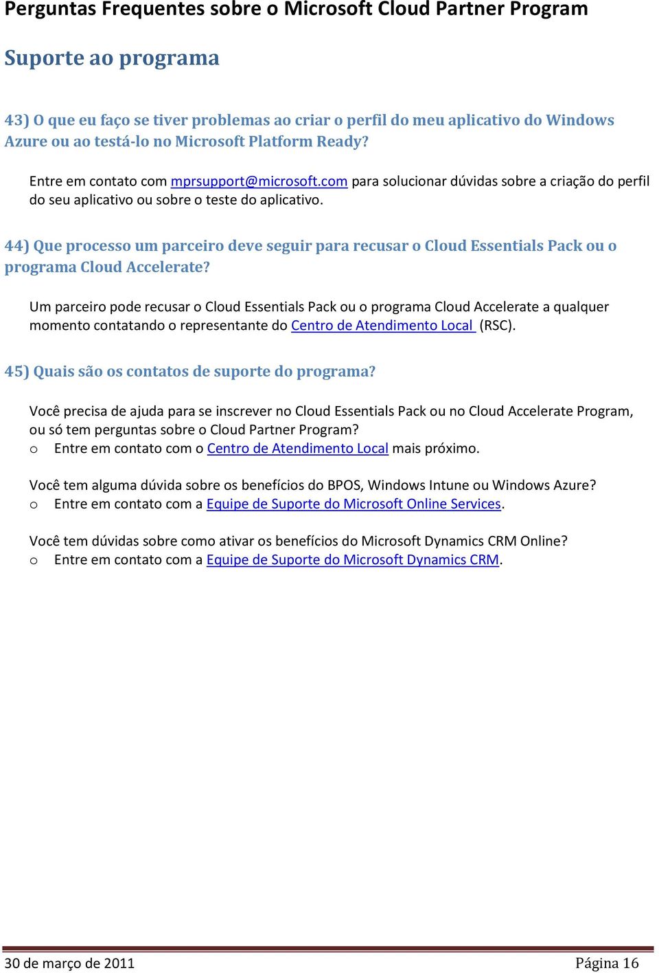 44) Que processo um parceiro deve seguir para recusar o Cloud Essentials Pack ou o programa Cloud Accelerate?