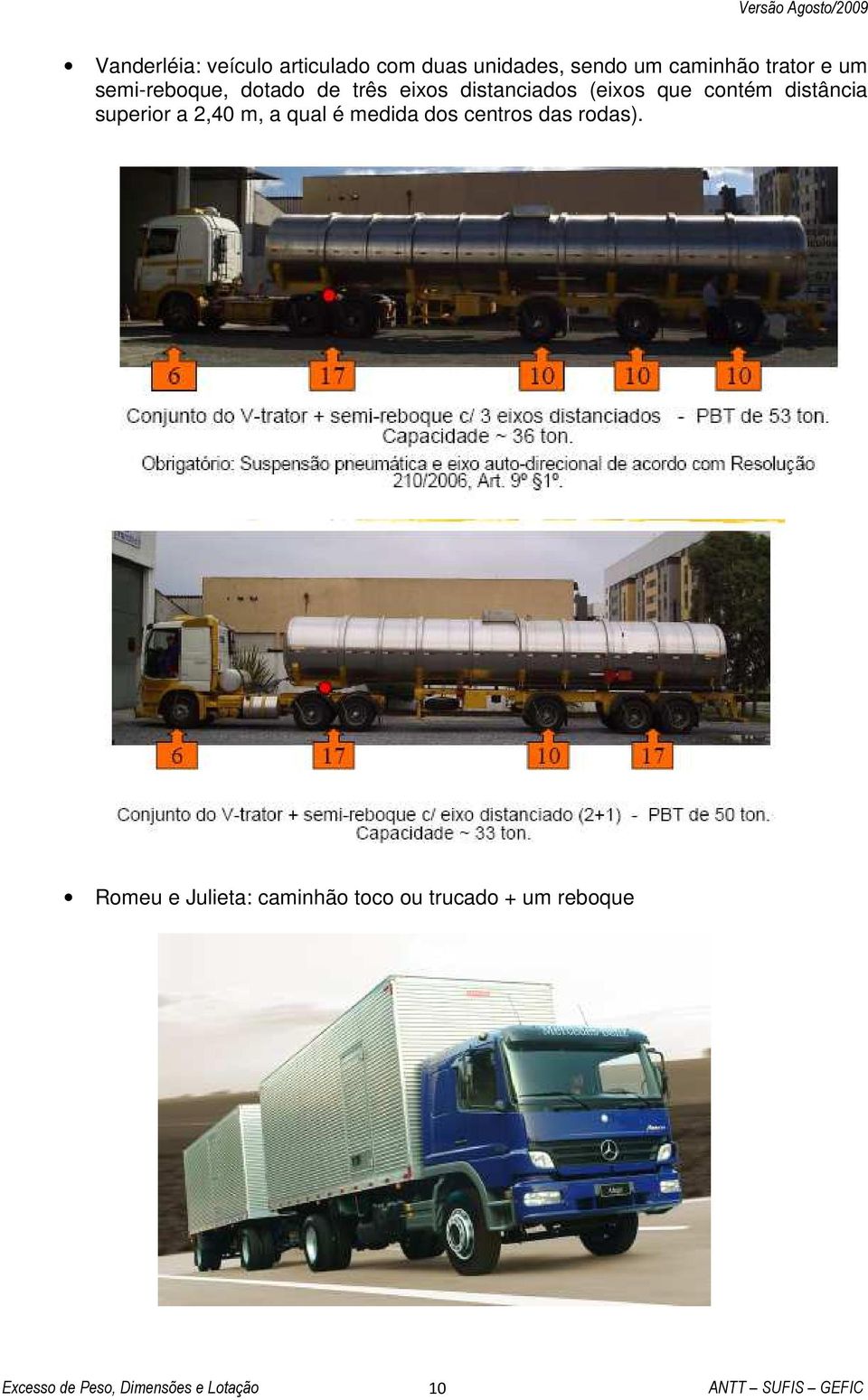 que contém distância superior a 2,40 m, a qual é medida dos centros