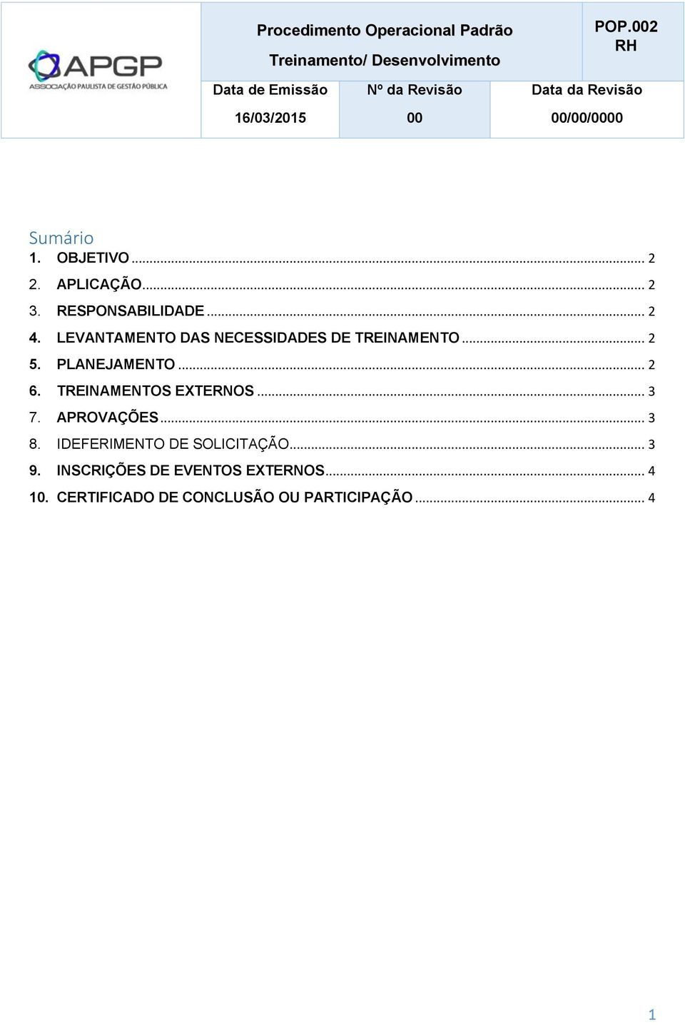 TREINAMENTOS EXTERNOS... 3 7. APROVAÇÕES... 3 8. IDEFERIMENTO DE SOLICITAÇÃO.