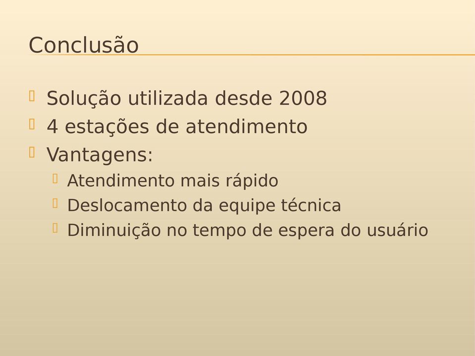 Atendimento mais rápido Deslocamento da