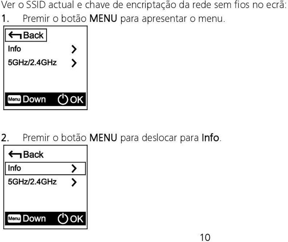 Premir o botão MENU para apresentar o