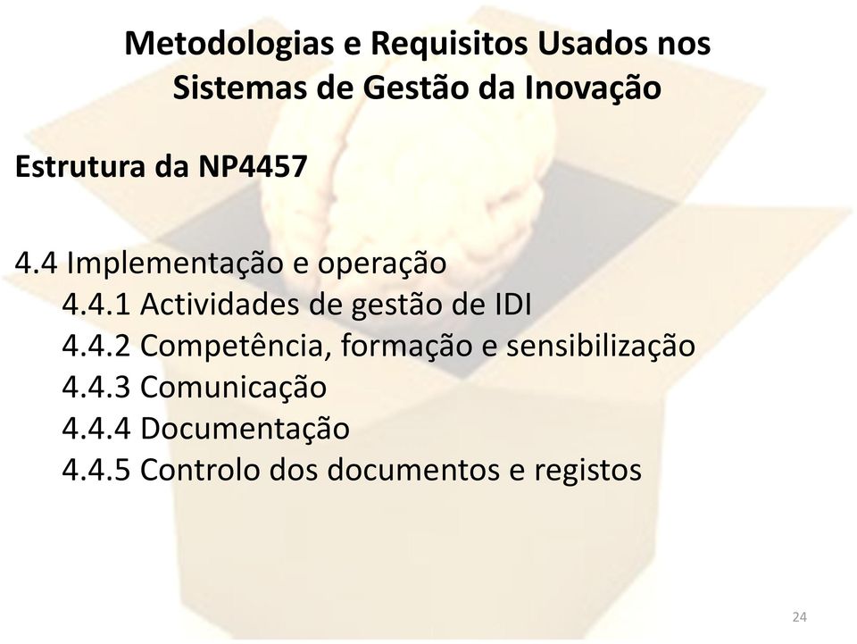 4.4 Documentação 4.4.5 Controlo dos documentos e registos 24