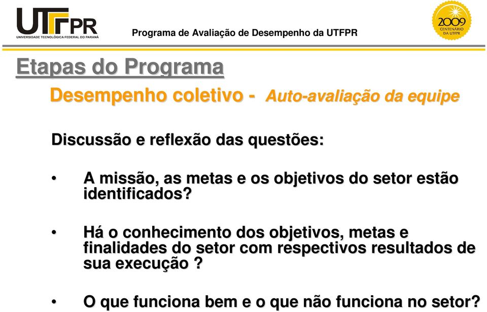 Há o conhecimento dos objetivos, metas e finalidades do setor com