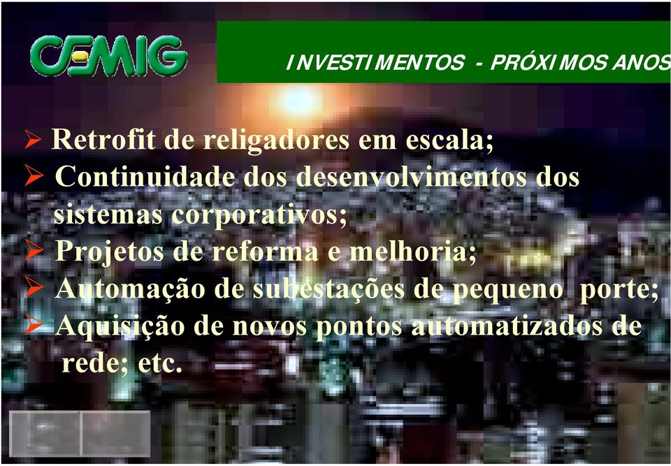 Continuidade dos desenvolvimentos dos sistemas corporativos;!