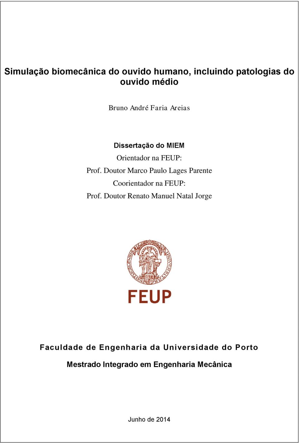 Doutor Marco Paulo Lages Parente Coorientador na FEUP: Prof.