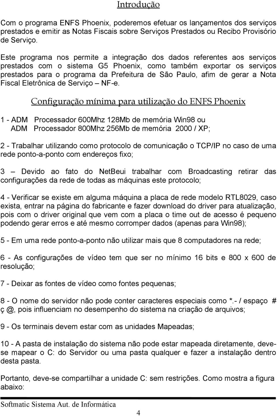 afim de gerar a Nota Fiscal Eletrônica de Serviço NF-e.