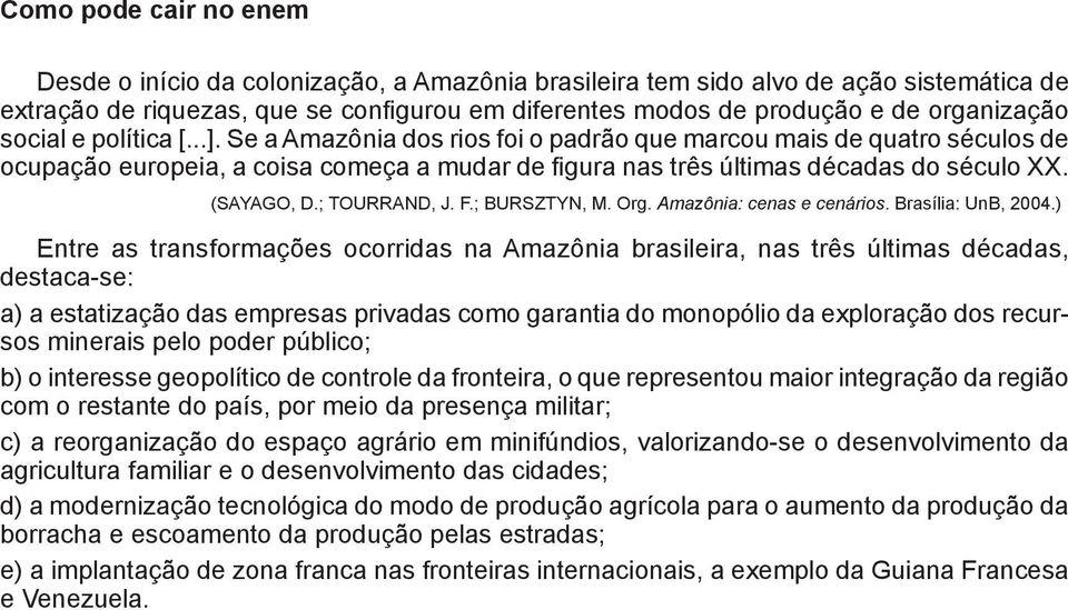 (SAYAGO, D.; TOURRAND, J. F.; BURSZTYN, M. Org. Amazônia: cenas e cenários. Brasília: UnB, 2004.