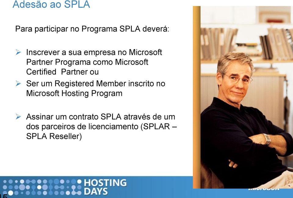 Ser um Registered Member inscrito no Microsoft Hosting Program Assinar um