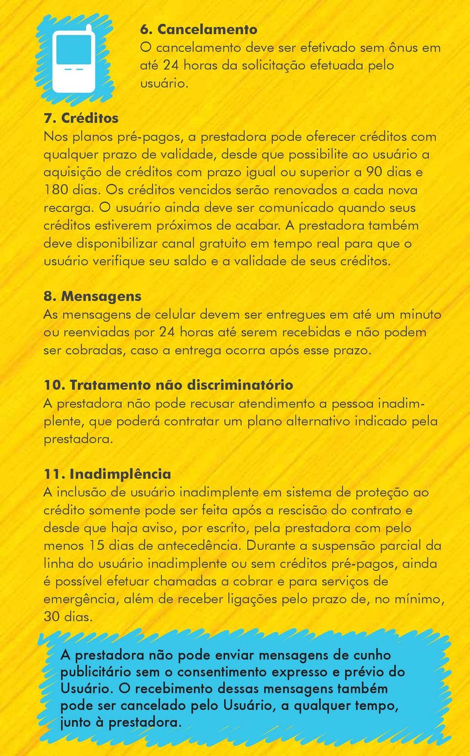 dias. Os créditos vencidos serão renovados a cada nova recarga. O usuário ainda deve ser comunicado quando seus créditos estiverem próximos de acabar.