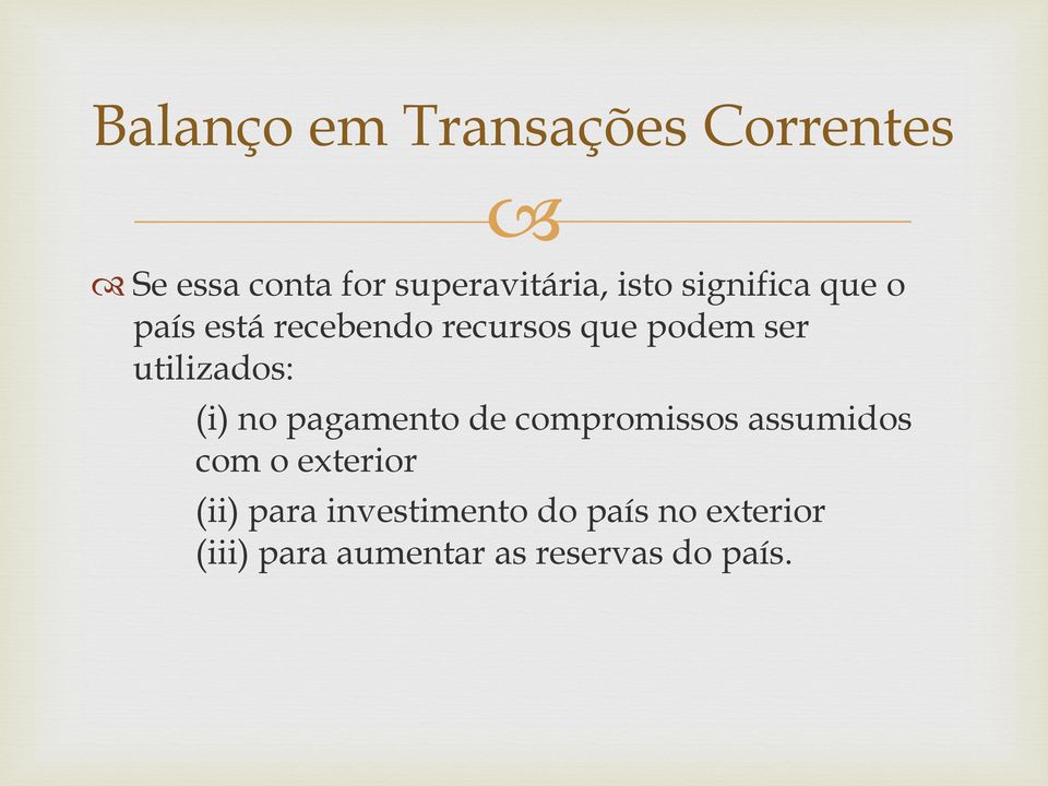 (i) no pagamento de compromissos assumidos com o exterior (ii) para