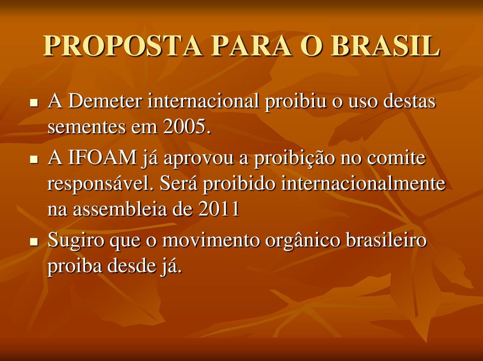 A IFOAM já aprovou a proibição no comite responsável.