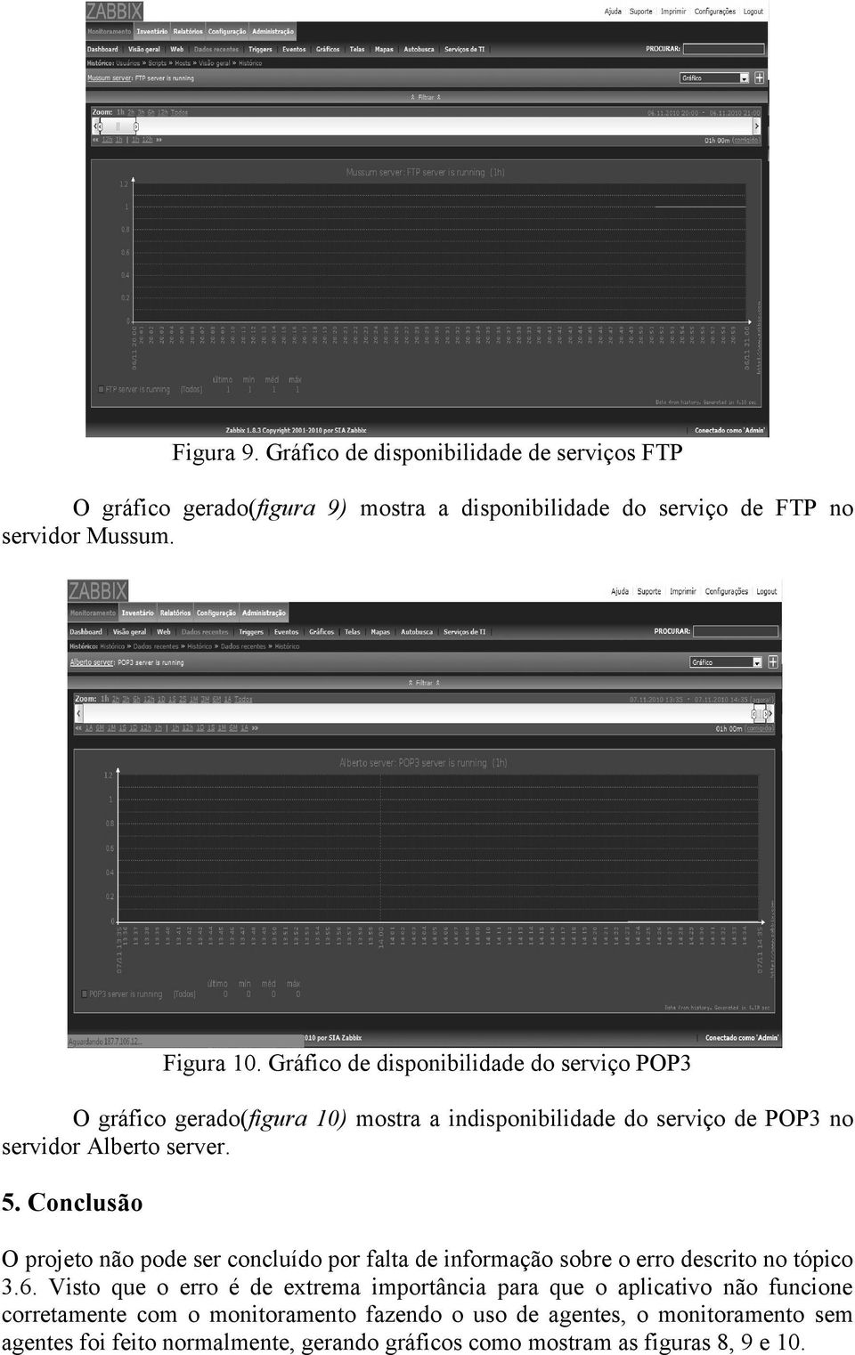 Conclusão O projeto não pode ser concluído por falta de informação sobre o erro descrito no tópico 3.6.