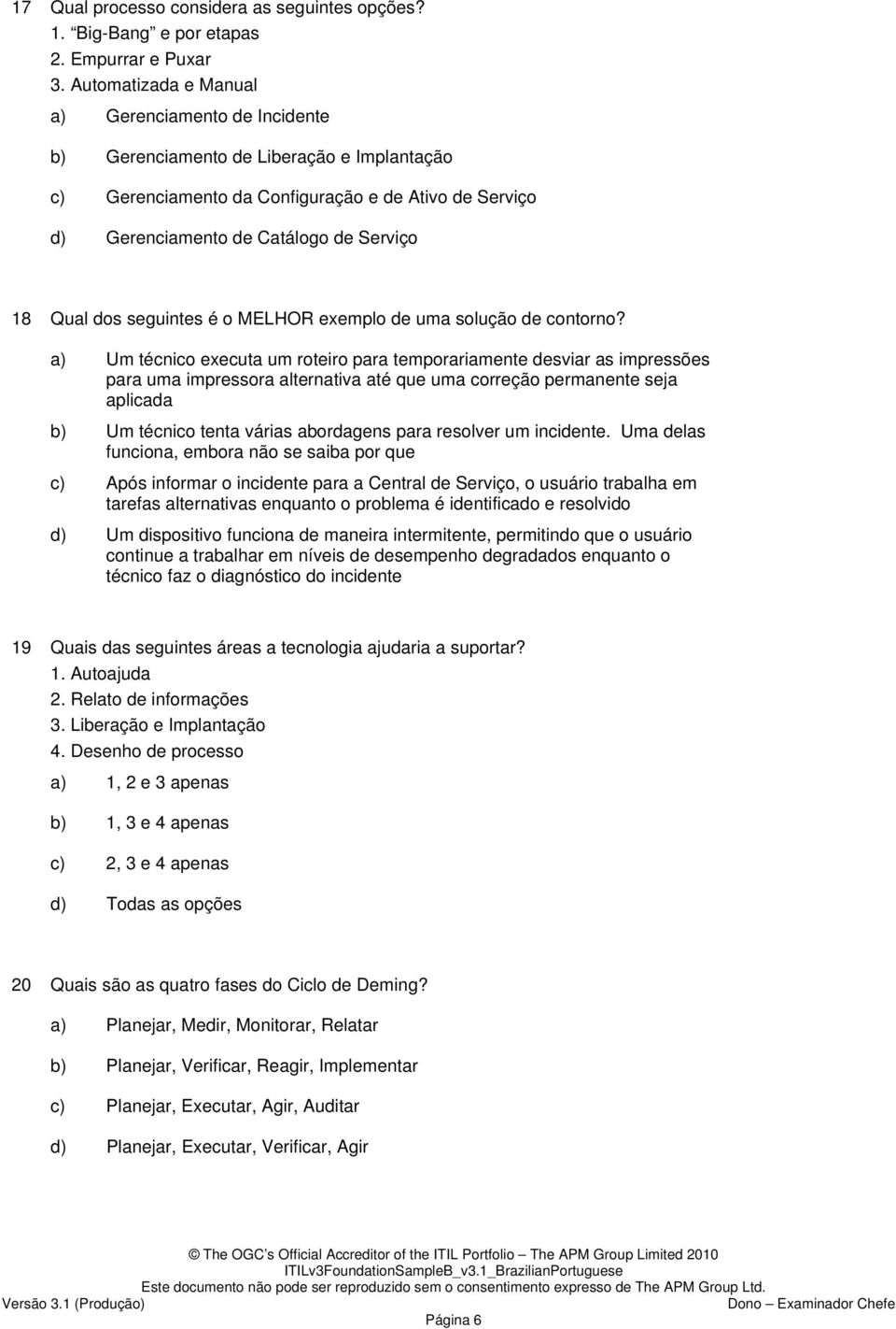 dos seguintes é o MELHOR exemplo de uma solução de contorno?