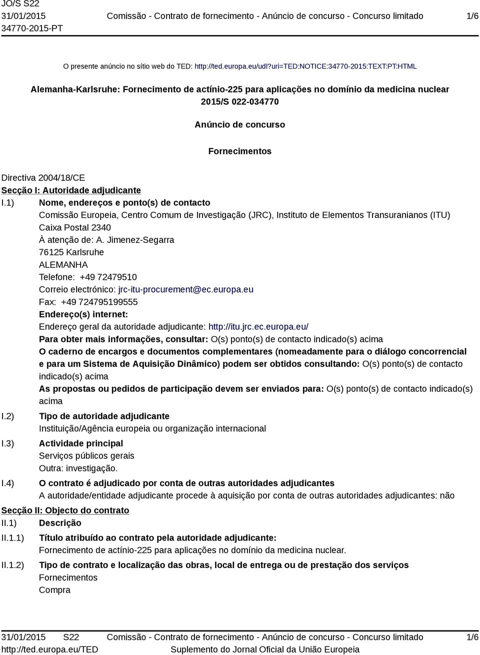 2004/18/CE Secção I: Autoridade adjudicante I.