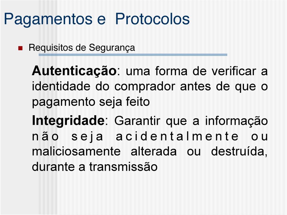 pagamento seja feito Integridade: Garantir que a informação não seja