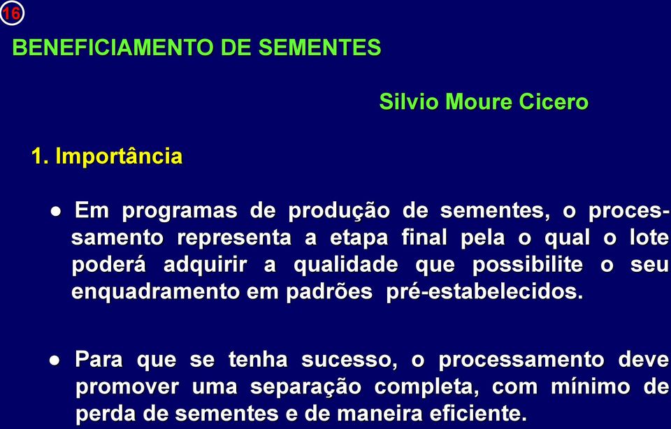 etapa final pela o qual o lote poderá adquirir a qualidade que possibilite o seu enquadramento em