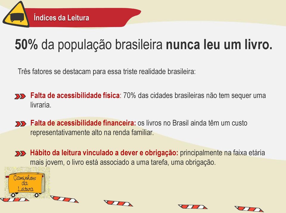 brasileiras não tem sequer uma livraria.