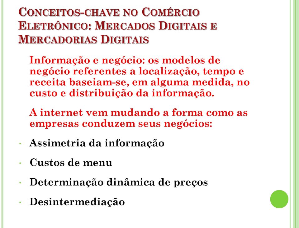 medida, no custo e distribuição da informação.