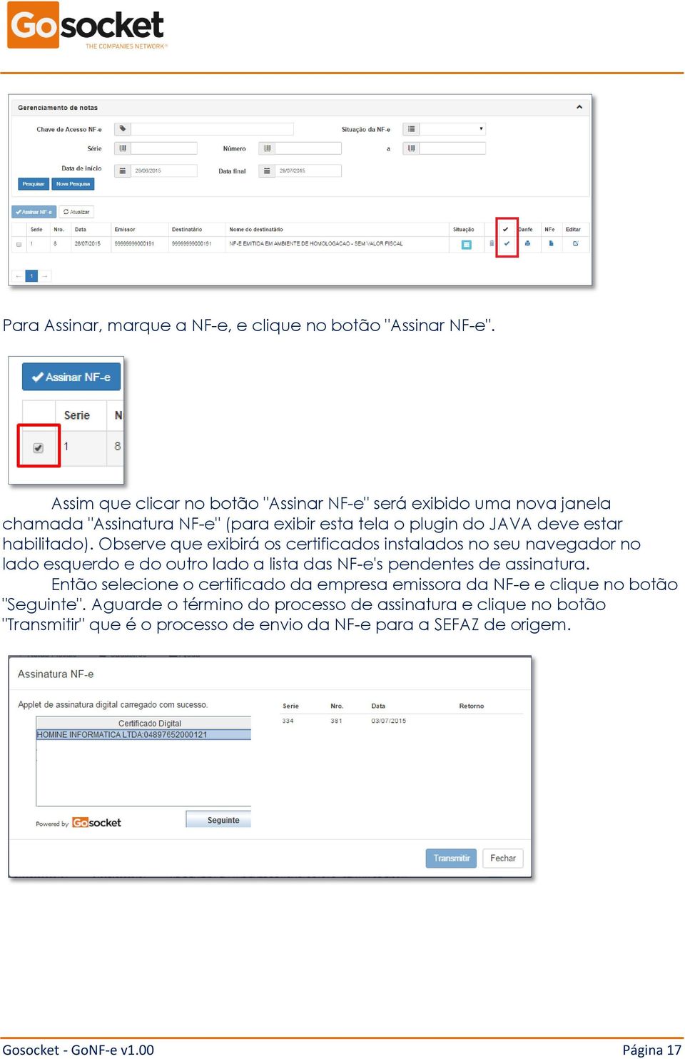 habilitado). Observe que exibirá os certificados instalados no seu navegador no lado esquerdo e do outro lado a lista das NF-e's pendentes de assinatura.