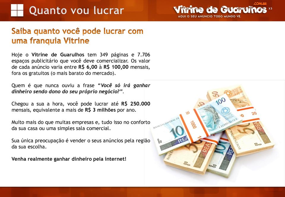 Quem é que nunca ouviu a frase Você só irá ganhar dinheiro sendo dono do seu próprio negócio?. Chegou a sua a hora, você pode lucrar até R$ 250.