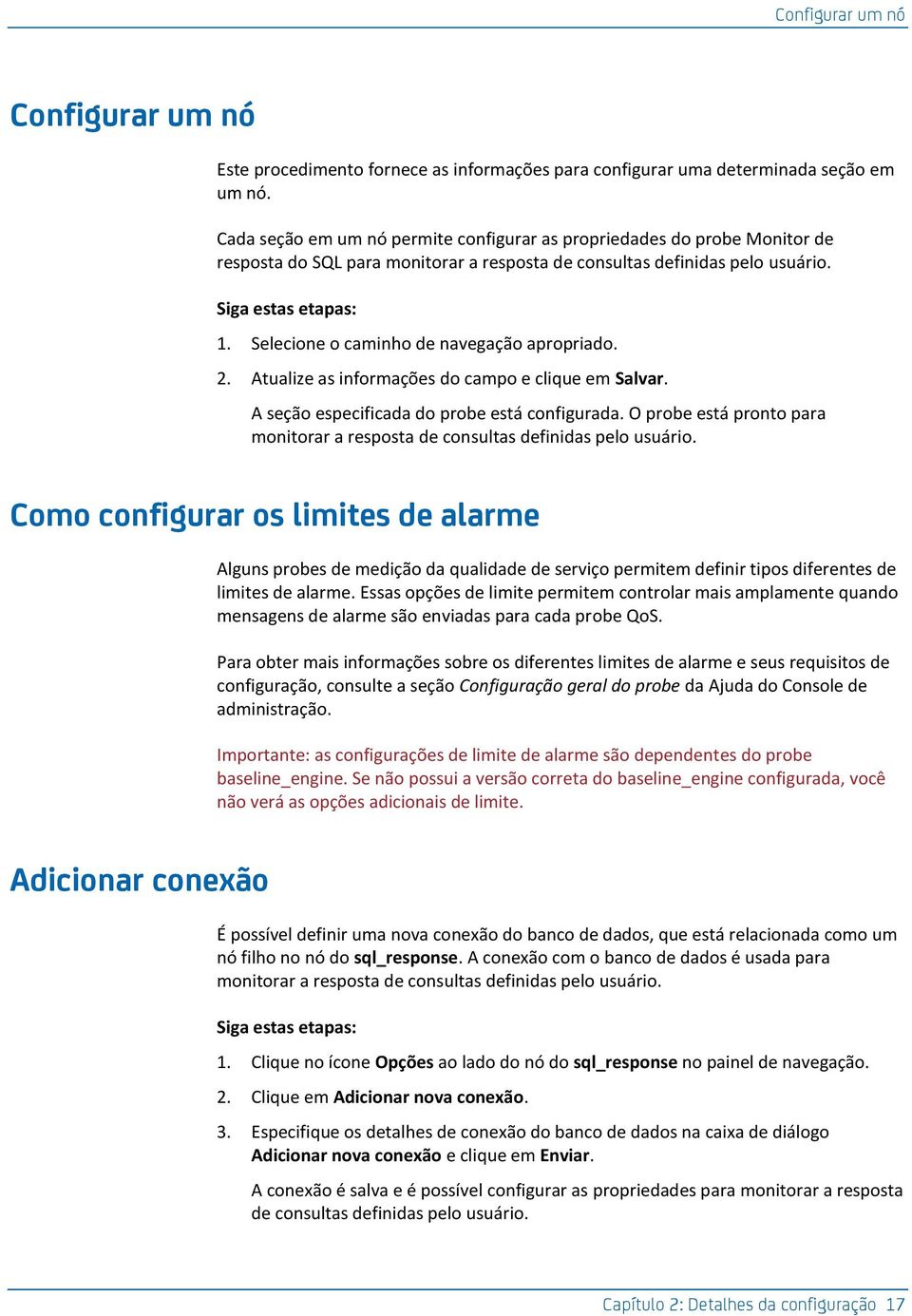 Selecione o caminho de navegação apropriado. 2. Atualize as informações do campo e clique em Salvar. A seção especificada do probe está configurada.