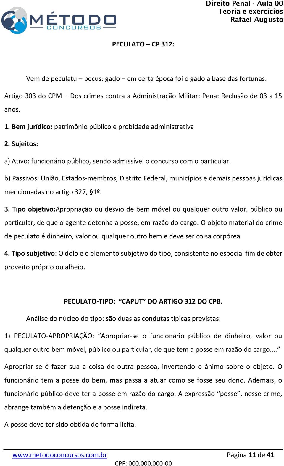 b) Passivos: União, Estados-membros, Distrito Federal, municípios e demais pessoas jurídicas mencionadas no artigo 32