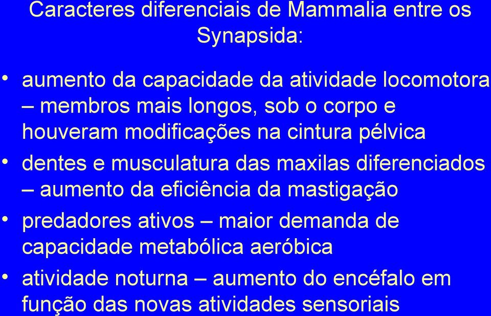 maxilas diferenciados aumento da eficiência da mastigação predadores ativos maior demanda de