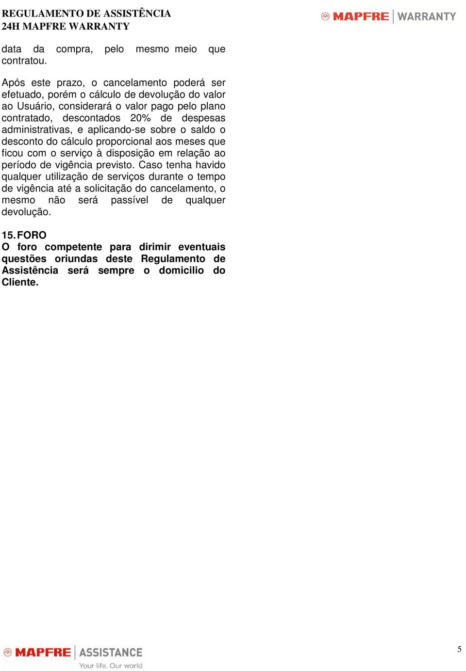 despesas administrativas, e aplicando-se sobre o saldo o desconto do cálculo proporcional aos meses que ficou com o serviço à disposição em relação ao período de vigência