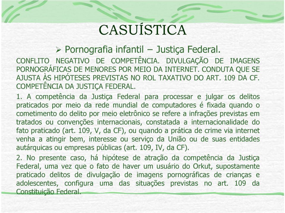 9 DA CF. COMPETÊNCIA DA JUSTIÇA FEDERAL. 1.