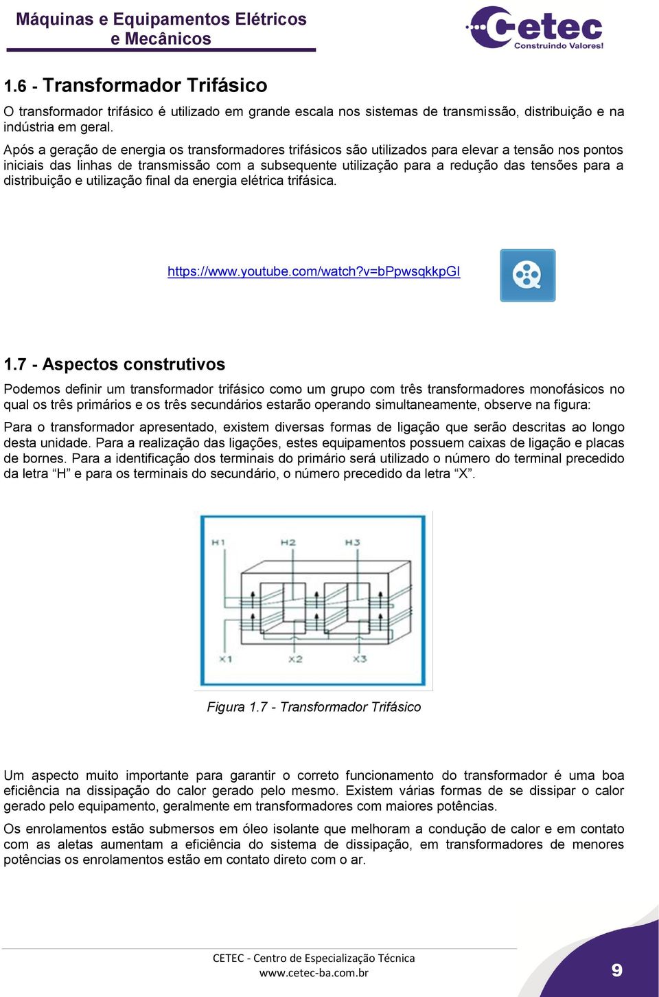 a distribuição e utilização final da energia elétrica trifásica. https://www.youtube.com/watch?v=bppwsqkkpgi 1.