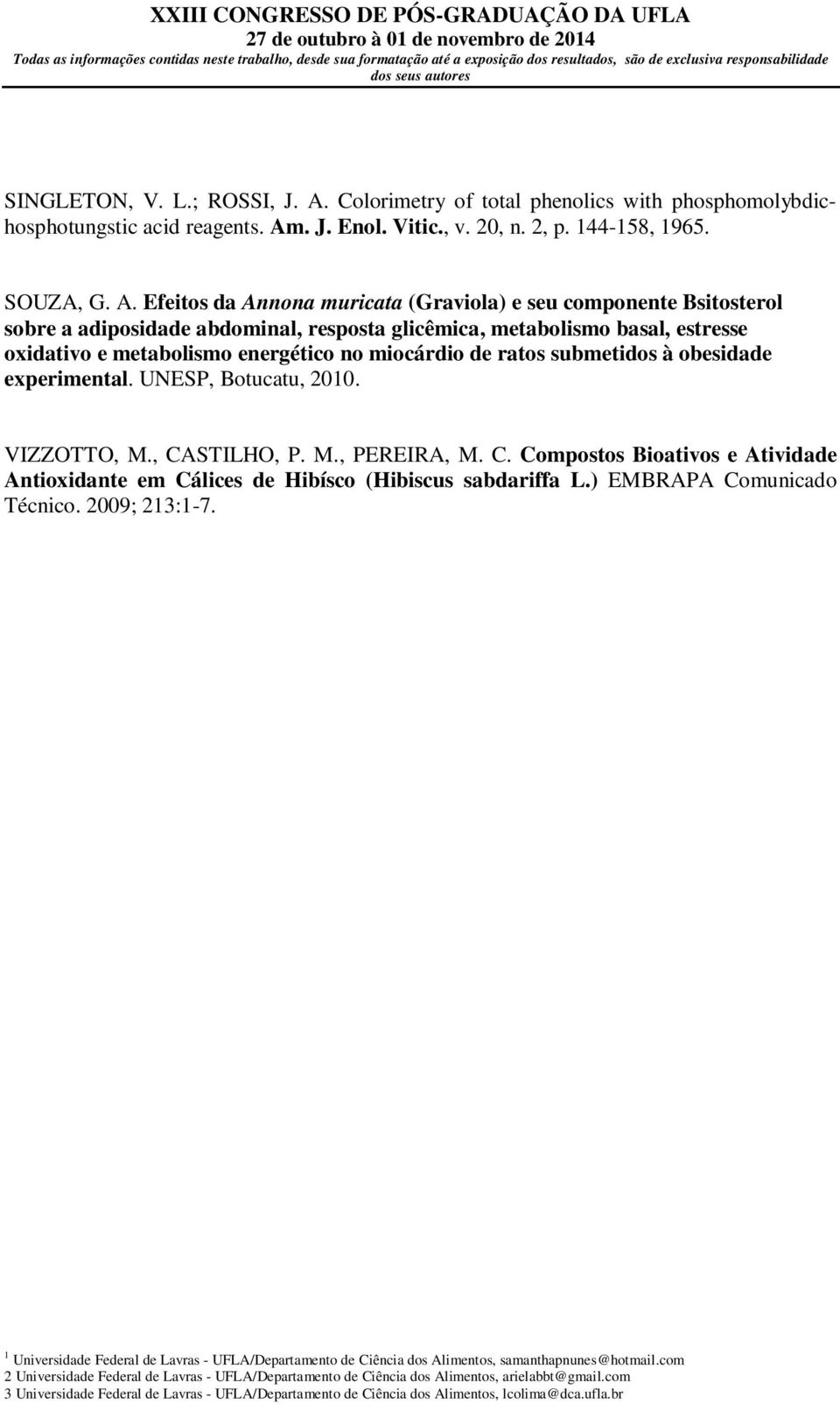 Efeitos da Annona muricata (Graviola) e seu componente Bsitosterol sobre a adiposidade abdominal, resposta glicêmica, metabolismo basal, estresse