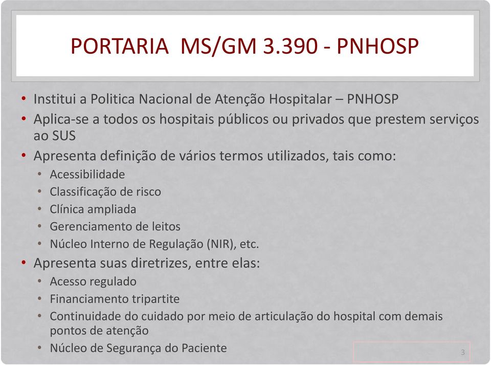 serviços ao SUS Apresenta definição de vários termos utilizados, tais como: Acessibilidade Classificação de risco Clínica ampliada