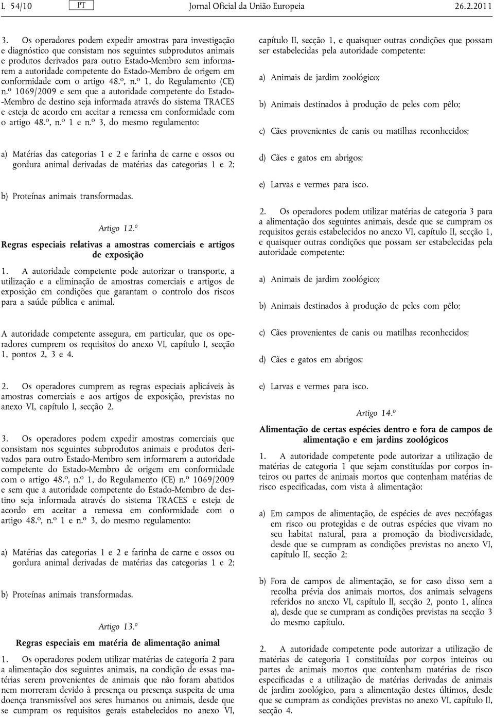 competente do Estado-Membro de origem em conformidade com o artigo 48. o, n. o 1, do Regulamento (CE) n.