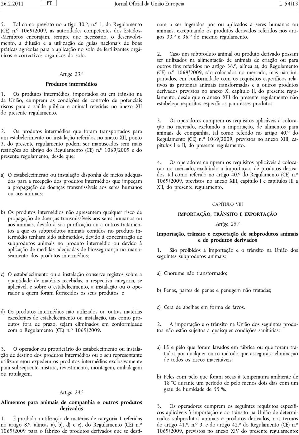 aplicação no solo de fertilizantes orgânicos e correctivos orgânicos do solo. Artigo 23. o Produtos intermédios 1.