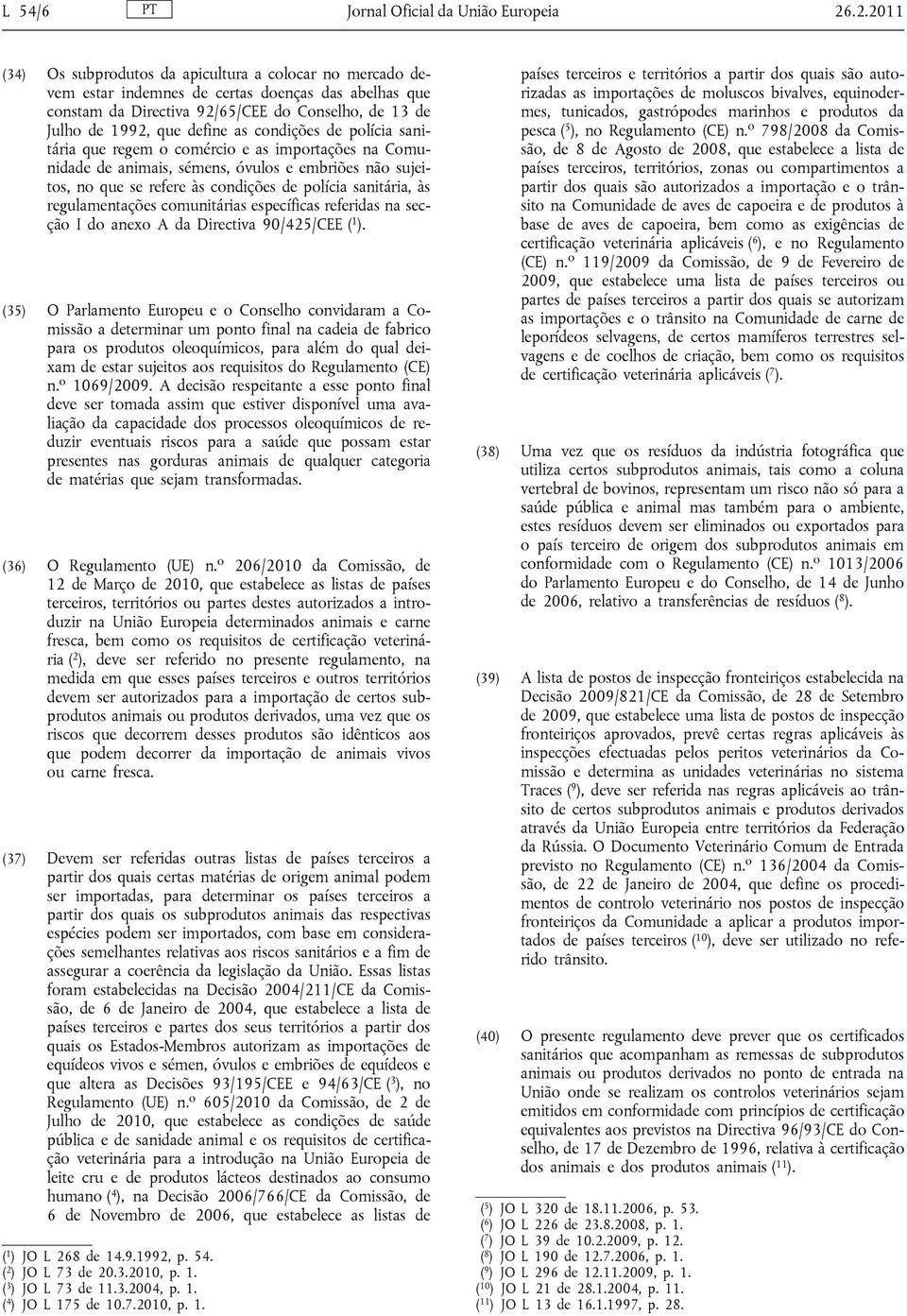 condições de polícia sanitária que regem o comércio e as importações na Comunidade de animais, sémens, óvulos e embriões não sujeitos, no que se refere às condições de polícia sanitária, às