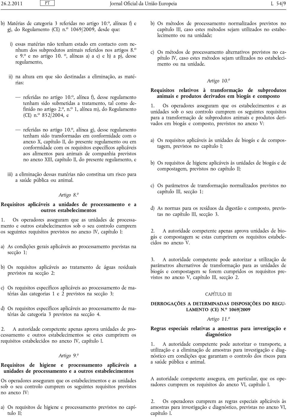 o, alíneas a) a e) e h) a p), desse regulamento, ii) na altura em que são destinadas a eliminação, as matérias: referidas no artigo 10.