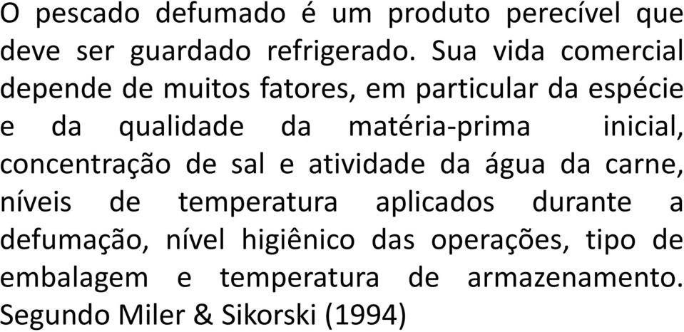 matéria-prima inicial, concentração de sal e atividade da água da carne, níveis de temperatura