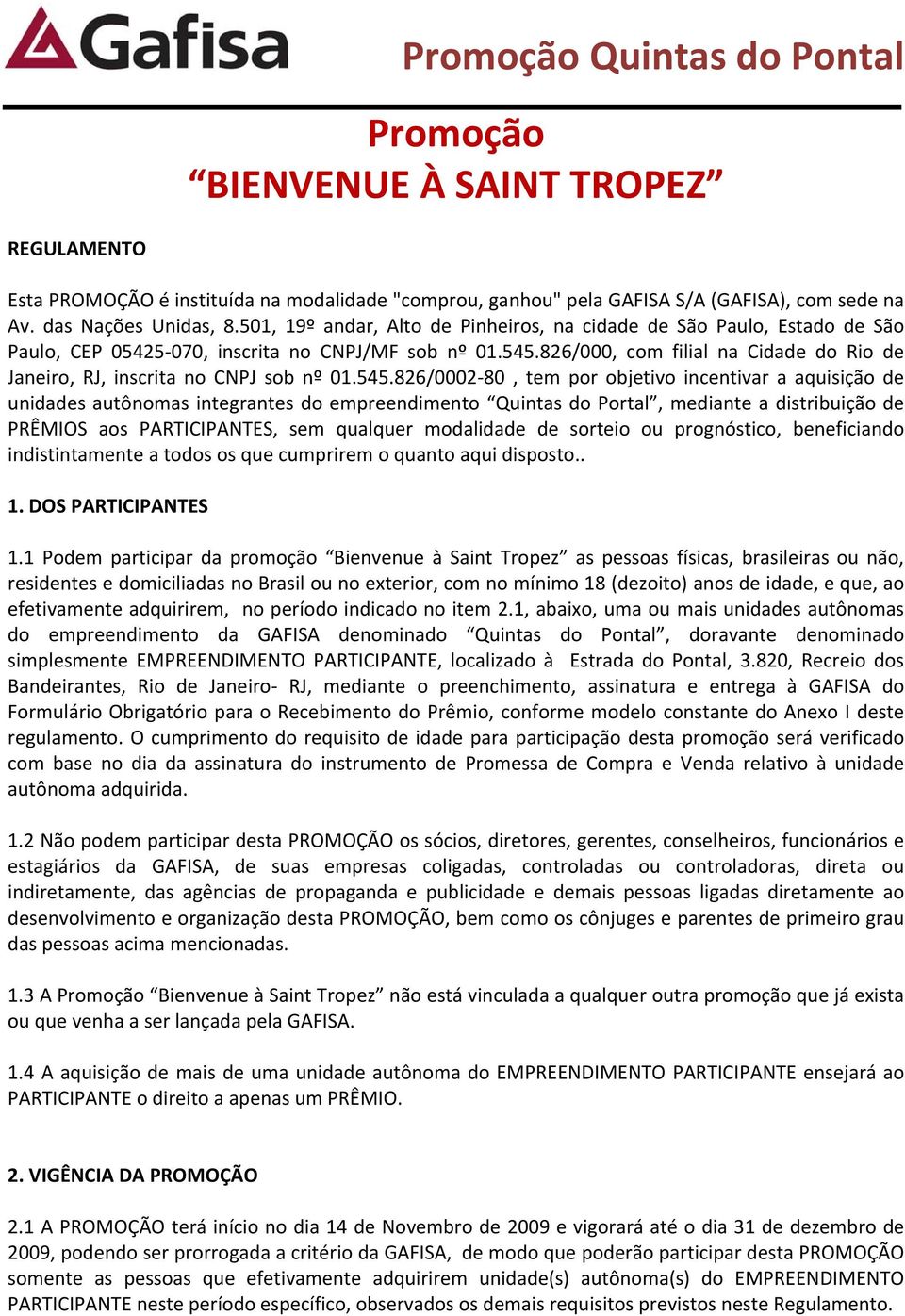 826/000, com filial na Cidade do Rio de Janeiro, RJ, inscrita no CNPJ sob nº 01.545.