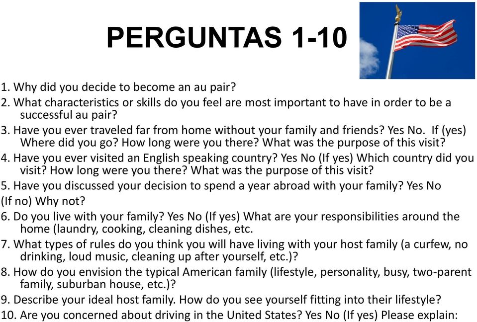 Have you ever visited an English speaking country? Yes No (If yes) Which country did you visit? How long were you there? What was the purpose of this visit? 5.