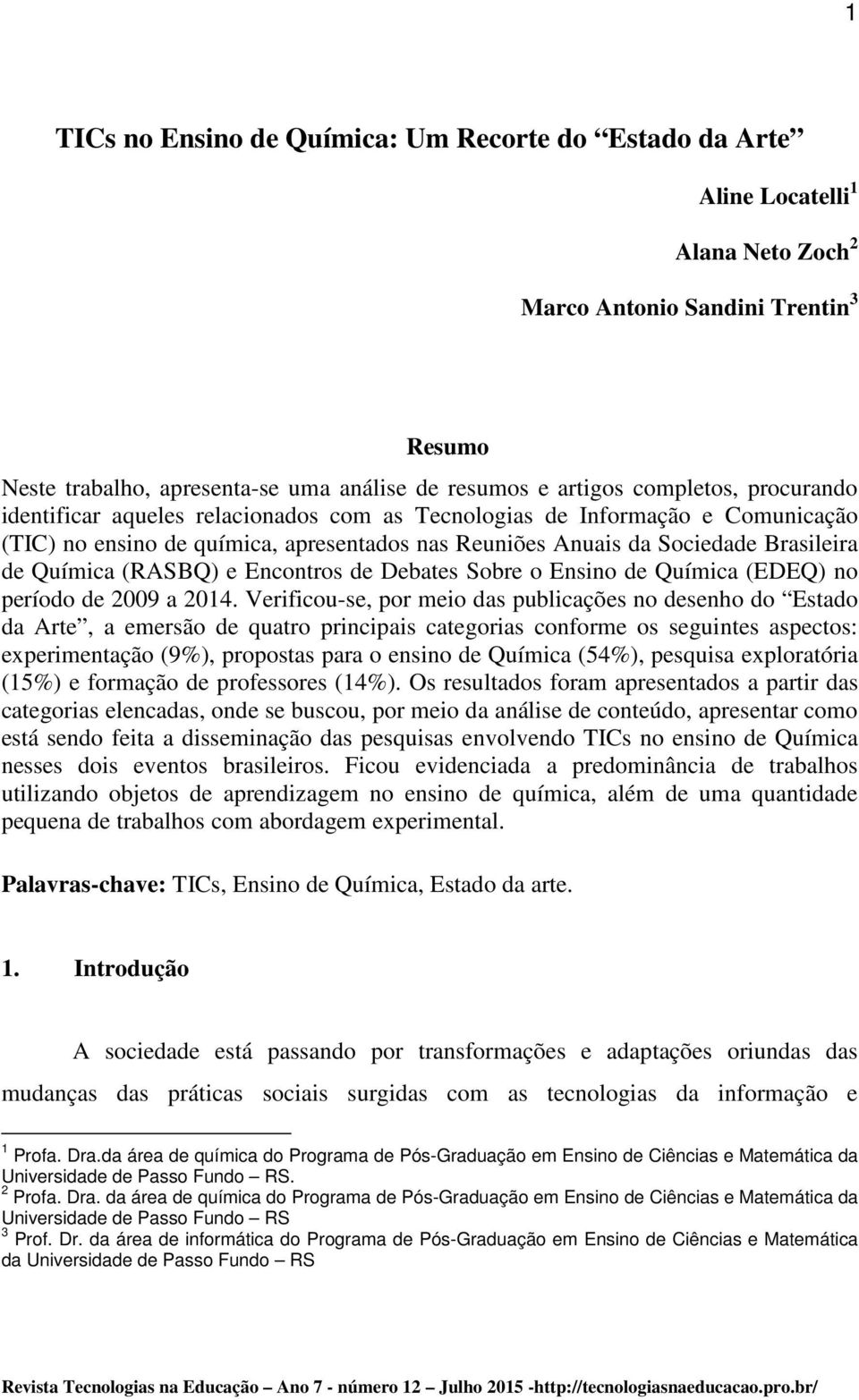 (RASBQ) e Encontros de Debates Sobre o Ensino de Química (EDEQ) no período de 2009 a 2014.