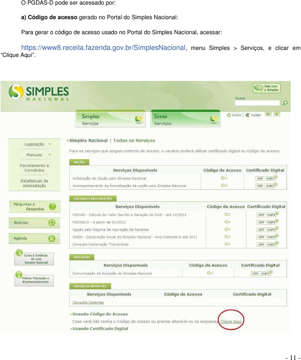 Portal do Simples Nacional, acessar: https://www8.receita.fazenda.