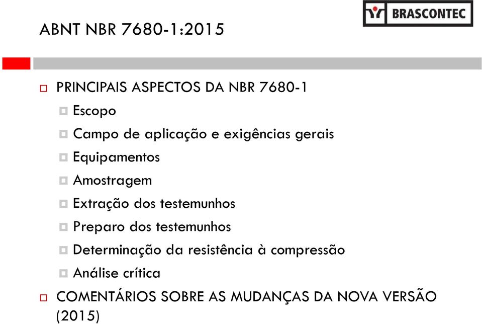 testemunhos Preparo dos testemunhos Determinação da resistência à